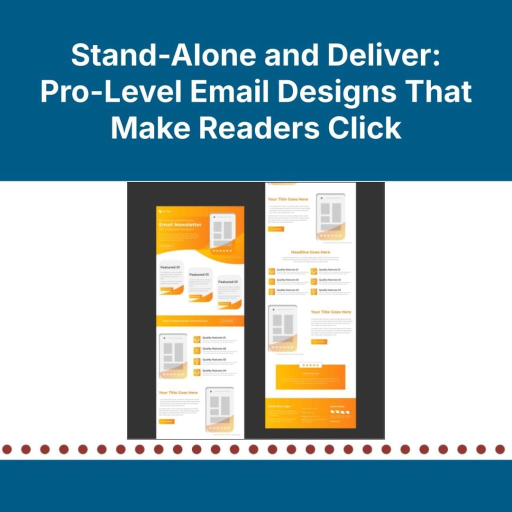 Stand-Alone and Deliver: Pro-Level Email Designs That Make Readers Click