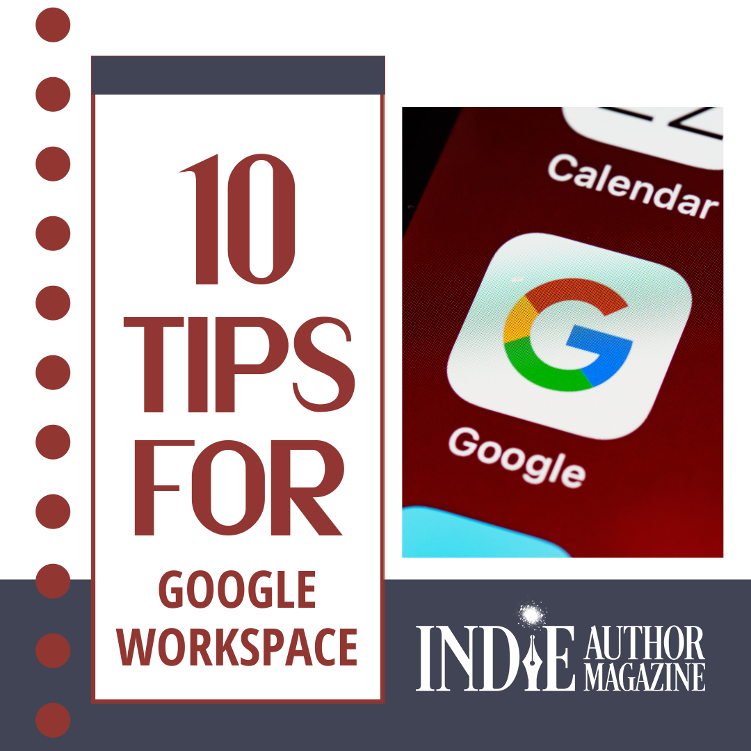 Google Workspace for Authors: 10 Essential Tips