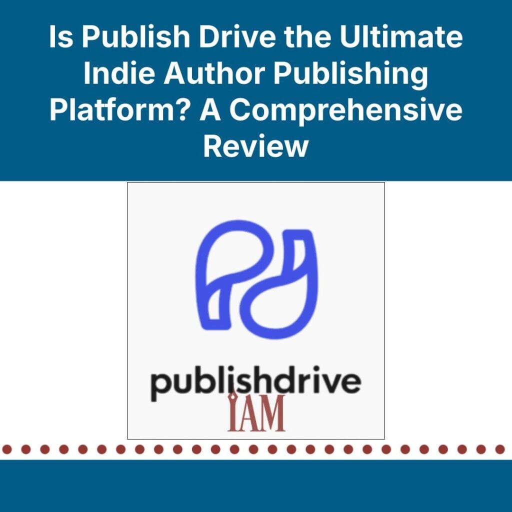 Is Publish Drive the Ultimate Indie Author Publishing Platform? A Comprehensive Review