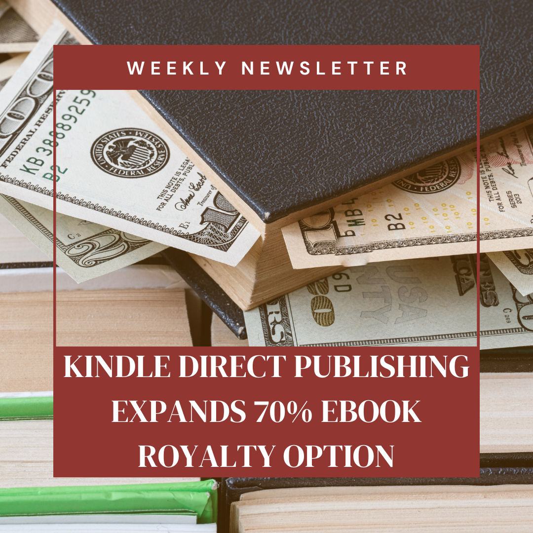 KDP Expands 70 Percent Ebook Royalty Option: Publishing News This Week