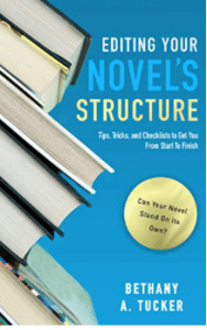 Editing Your Novel s Structure Tips Tricks and Checklists to Get You From Start to Finish Kindle edition by Tucker Bethany A Reference Kindle eBooks Amazon com