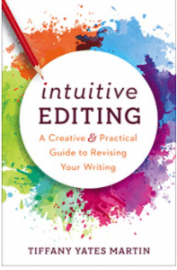 Intuitive Editing A Creative and Practical Guide to Revising Your Writing Kindle edition by Martin Tiffany Yates Reference Kindle eBooks Amazon com