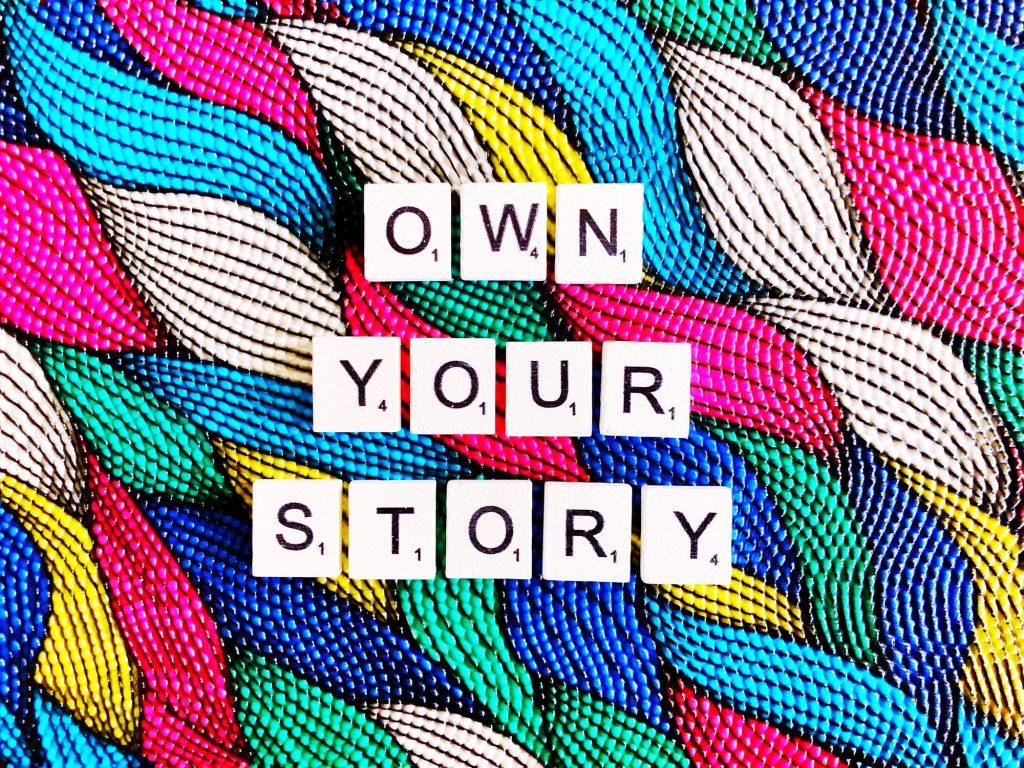 Own your story.