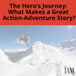 The Heros Journey What Makes a Great Action Adventure Story 1
