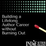 Building a Lifelong Author Career without Burning Out