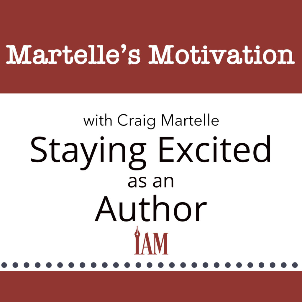 martelle's motivation - staying excited as an author